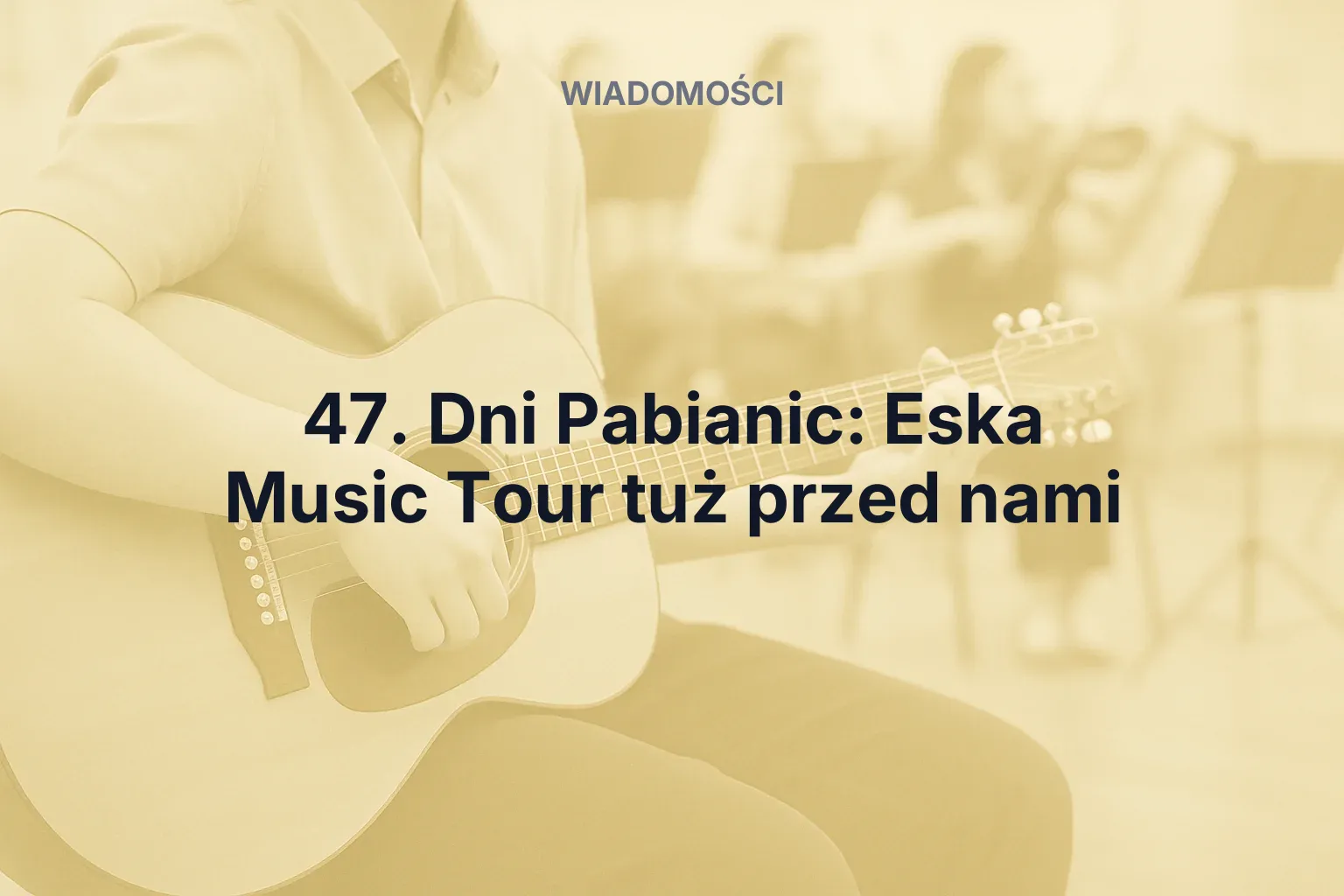 Artykuł: 47. Dni Pabianic: Eska Music Tour tuż przed nami