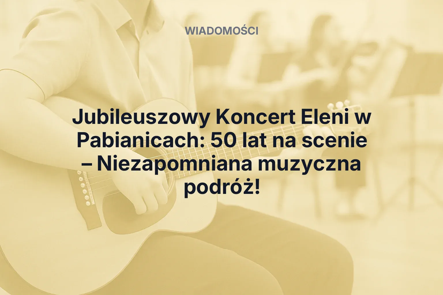 Artykuł: Jubileuszowy Koncert Eleni w Pabianicach: 50 lat na scenie – Niezapomniana muzyczna podróż!