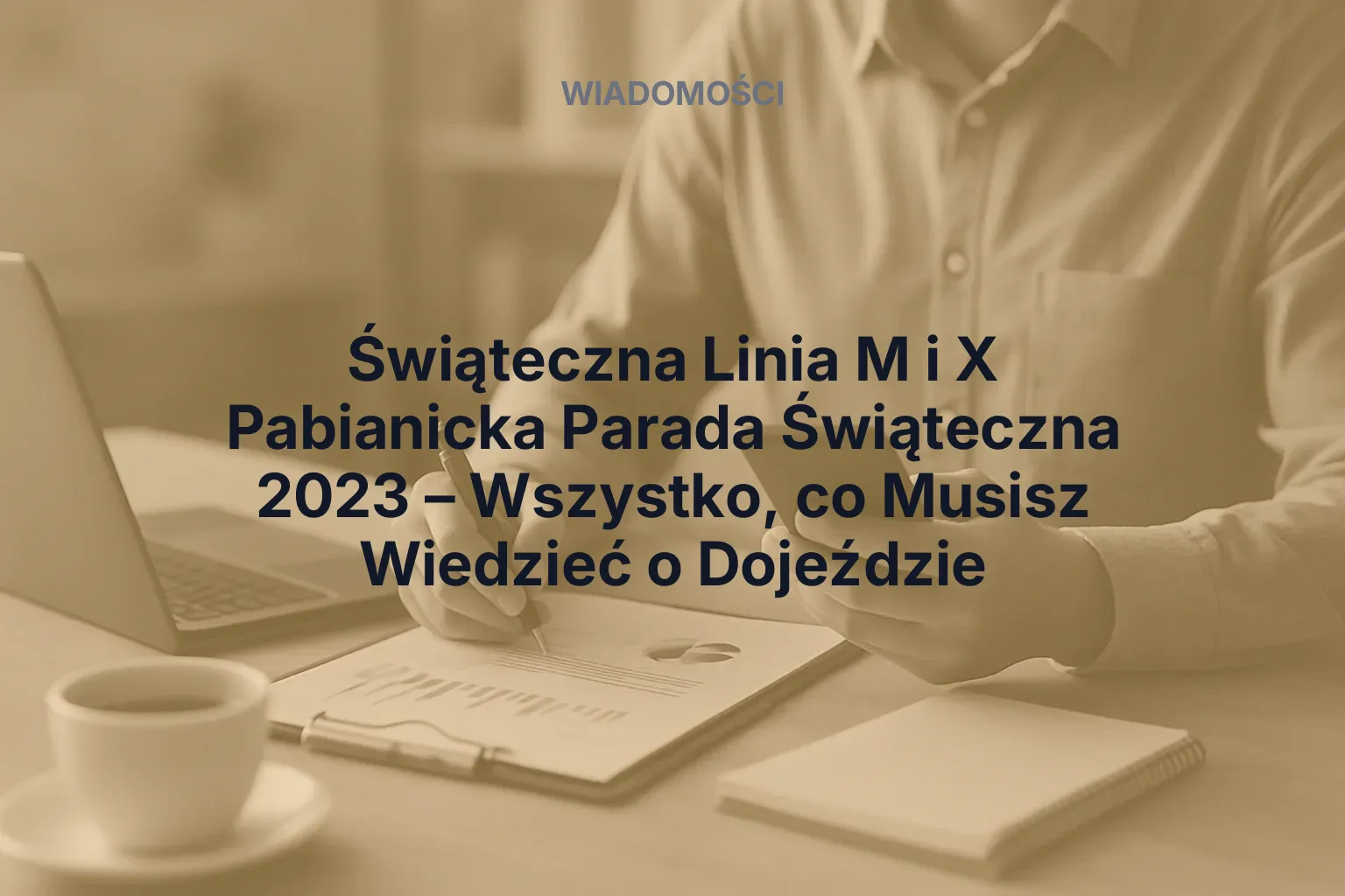 Artykuł: Świąteczna Linia M i X Pabianicka Parada Świąteczna 2023 – Wszystko, co Musisz Wiedzieć o Dojeździe