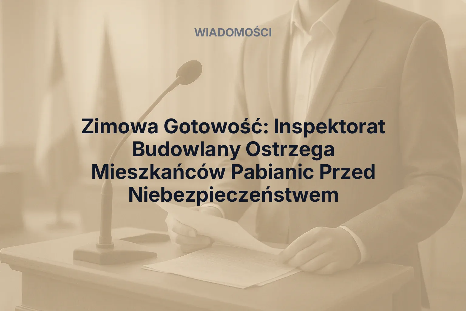 Artykuł: Zimowa Gotowość: Inspektorat Budowlany Ostrzega Mieszkańców Pabianic Przed Niebezpieczeństwem