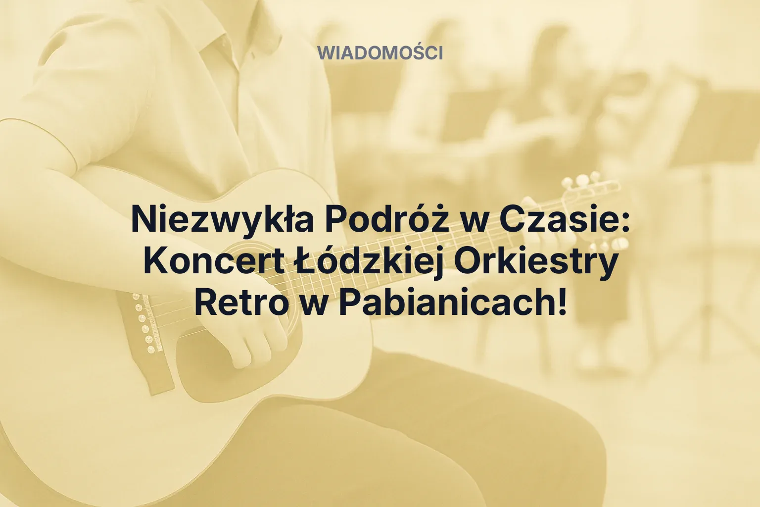 Niezwykła Podróż w Czasie: Koncert Łódzkiej Orkiestry Retro w Pabianicach!