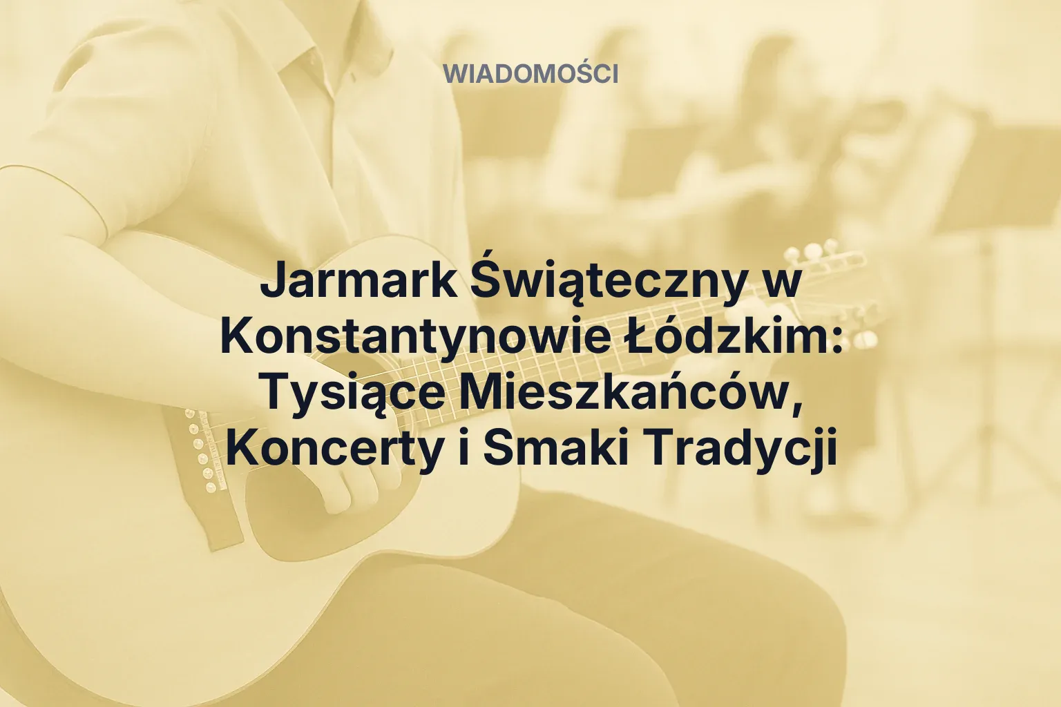 Artykuł: Jarmark Świąteczny w Konstantynowie Łódzkim: Tysiące Mieszkańców, Koncerty i Smaki Tradycji