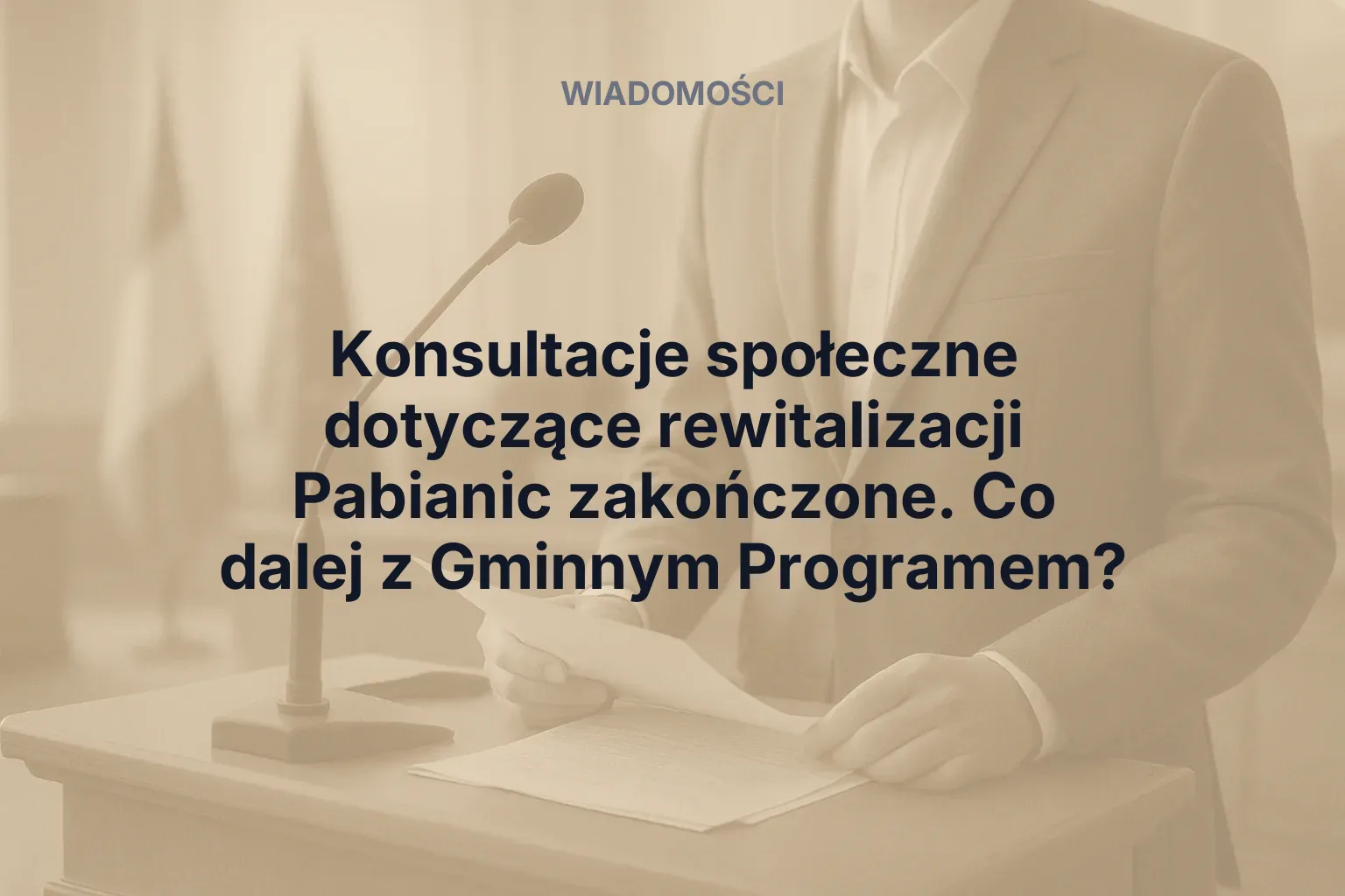 Artykuł: Konsultacje społeczne dotyczące rewitalizacji Pabianic zakończone. Co dalej z Gminnym Programem?