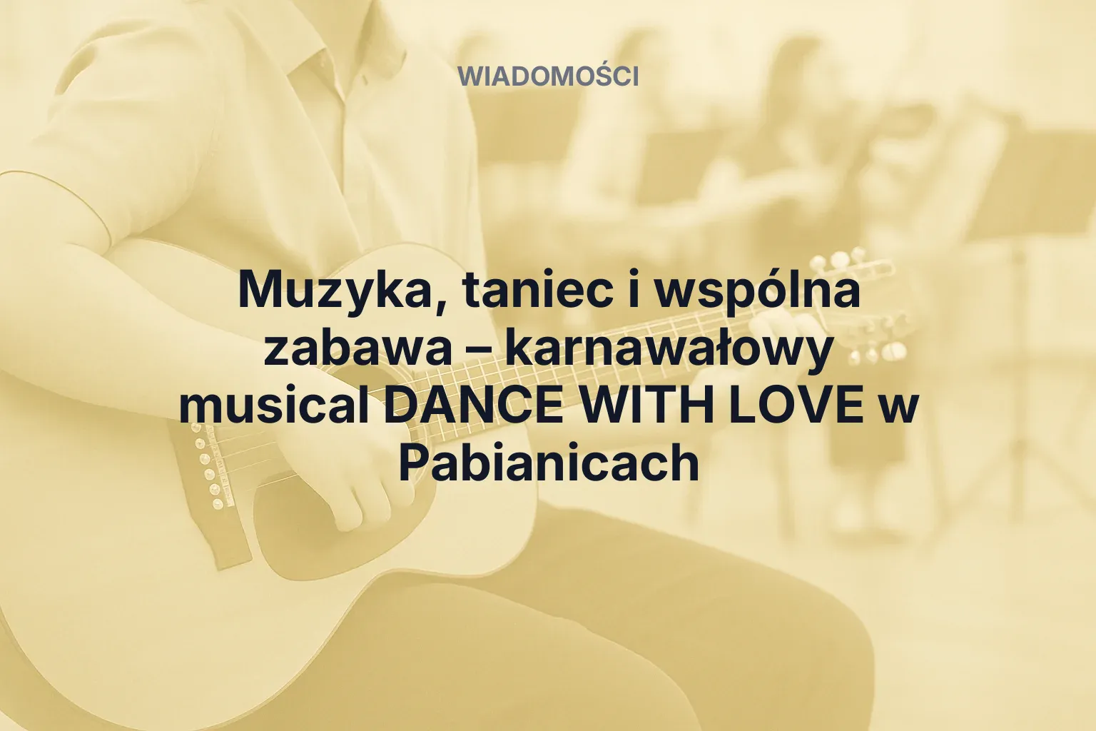 Artykuł: Muzyka, taniec i wspólna zabawa – karnawałowy musical DANCE WITH LOVE w Pabianicach