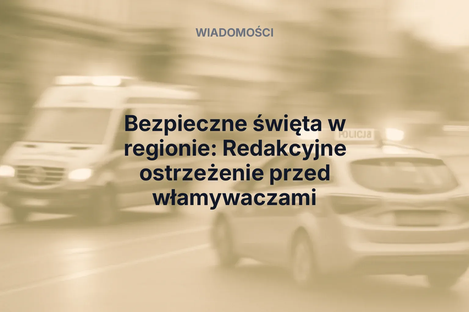 Miniatura: Bezpieczne święta w regionie: Redakcyjne ostrzeżenie przed włamywaczami