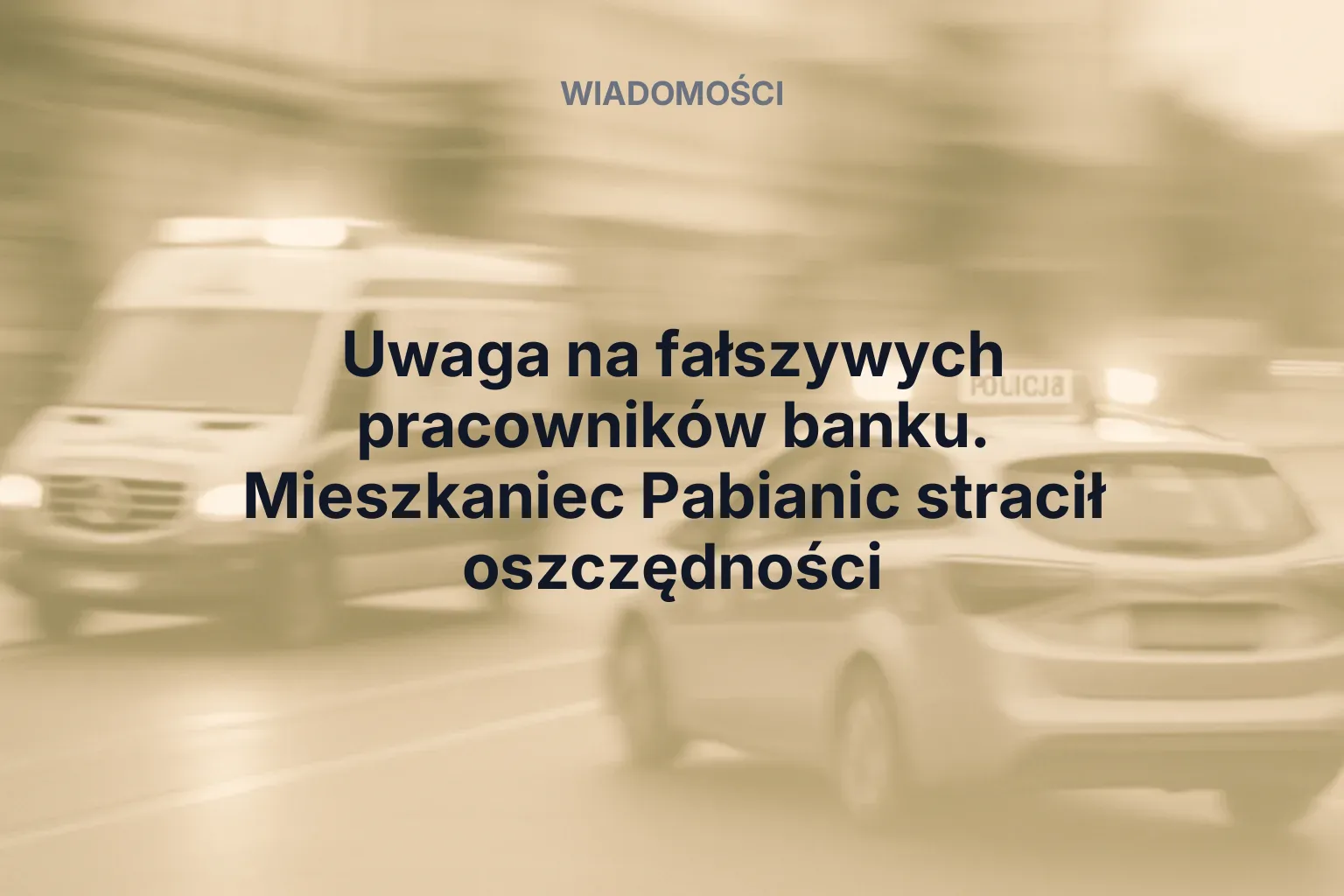 Miniatura: Uwaga na fałszywych pracowników banku. Mieszkaniec Pabianic stracił oszczędności