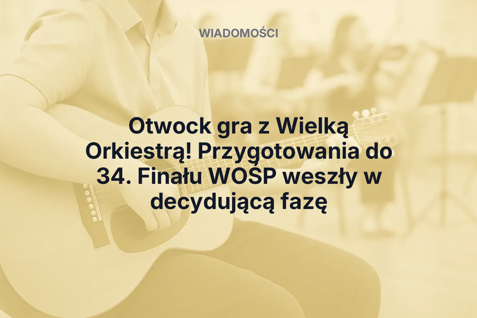Miniatura: Otwock gra z Wielką Orkiestrą! Przygotowania do 34. Finału WOŚP weszły w decydującą fazę