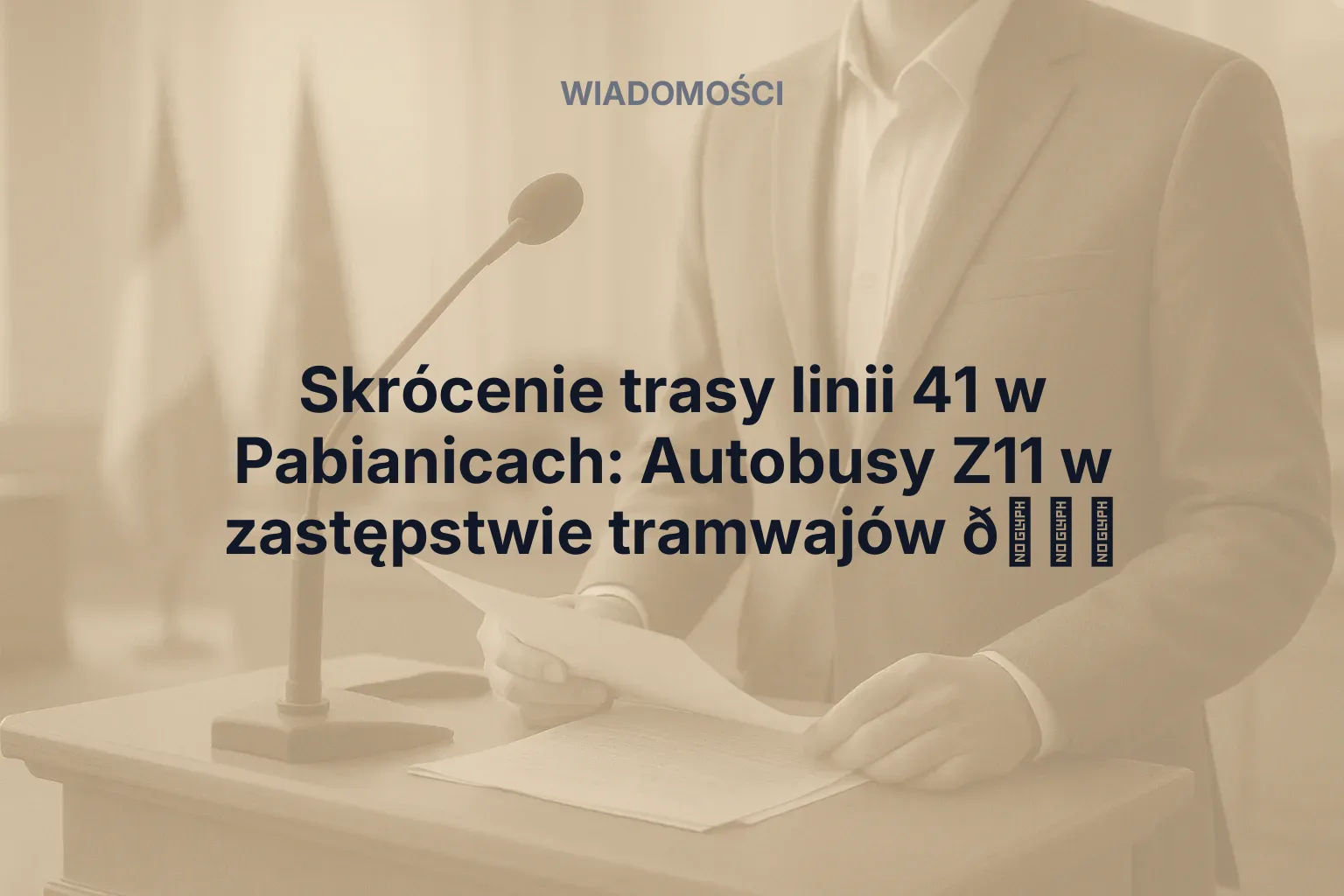 Skrócenie trasy linii 41 w Pabianicach: Autobusy Z11 w zastępstwie tramwajów 🚌