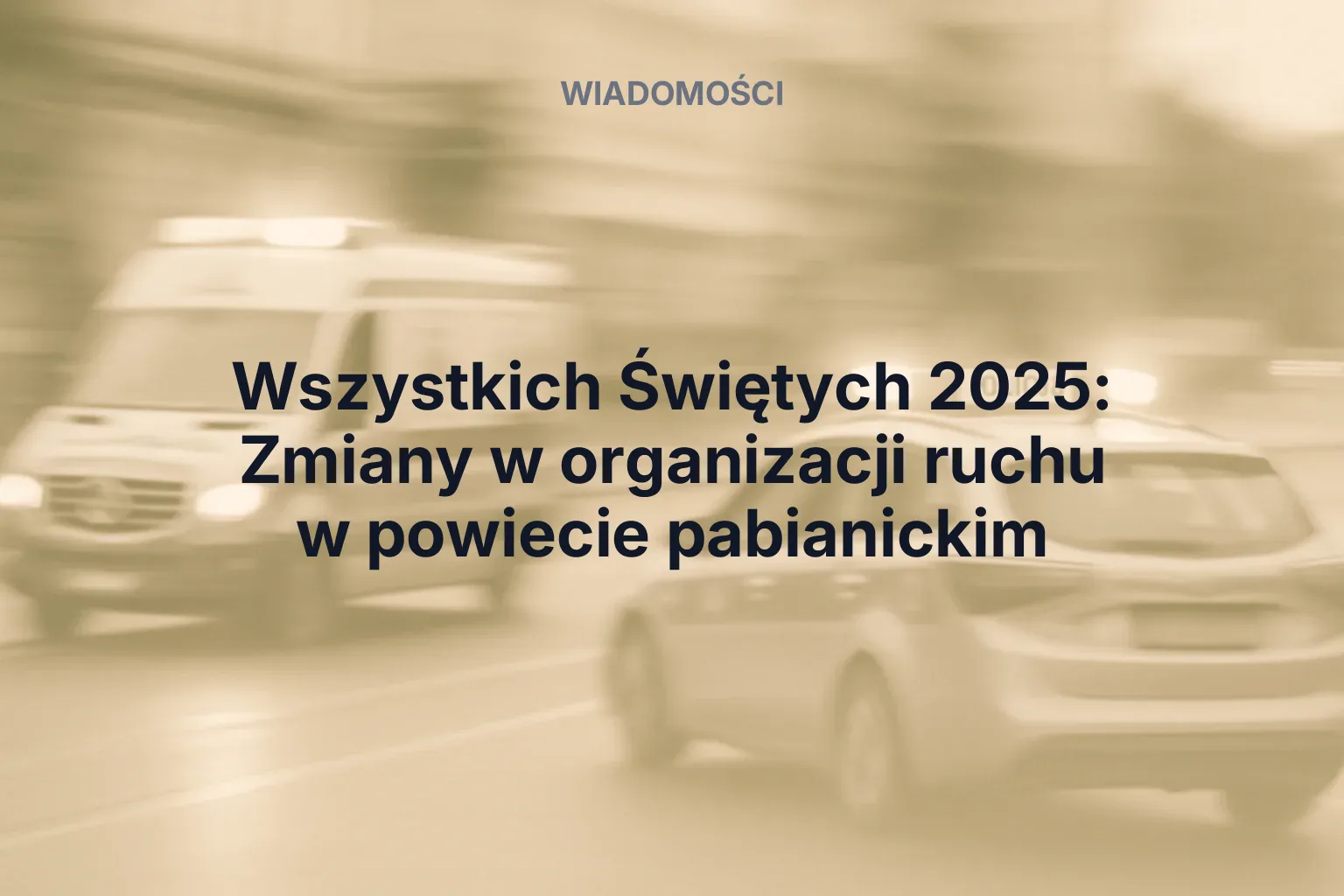 Artykuł: Wszystkich Świętych 2025: Zmiany w organizacji ruchu w powiecie pabianickim