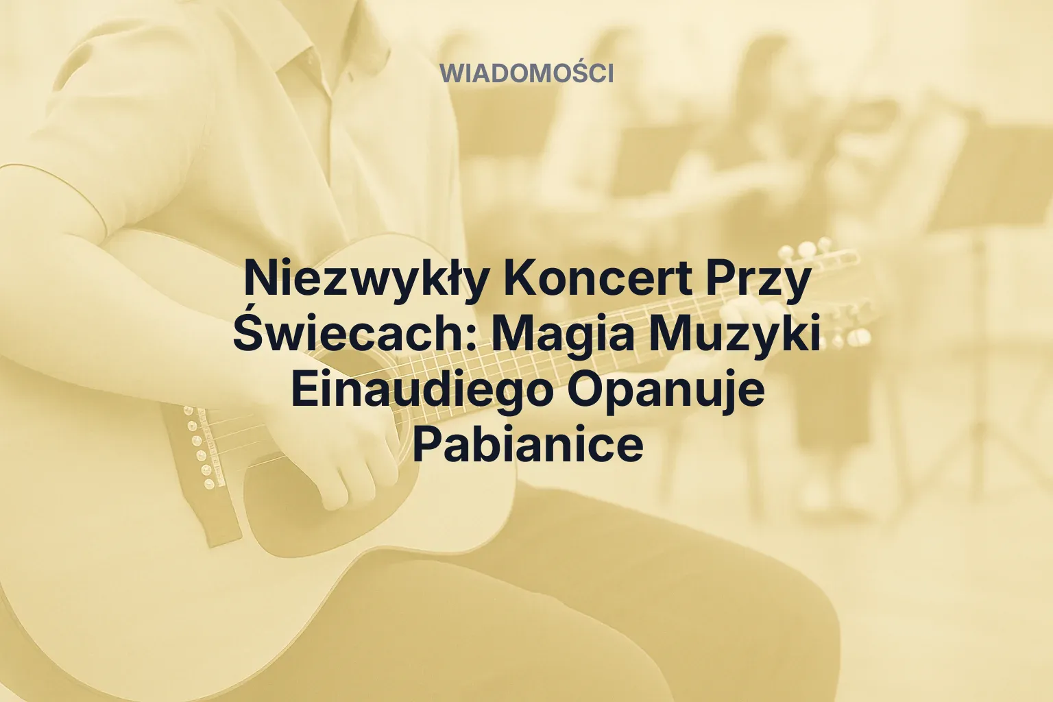 Artykuł: Niezwykły Koncert Przy Świecach: Magia Muzyki Einaudiego Opanuje Pabianice