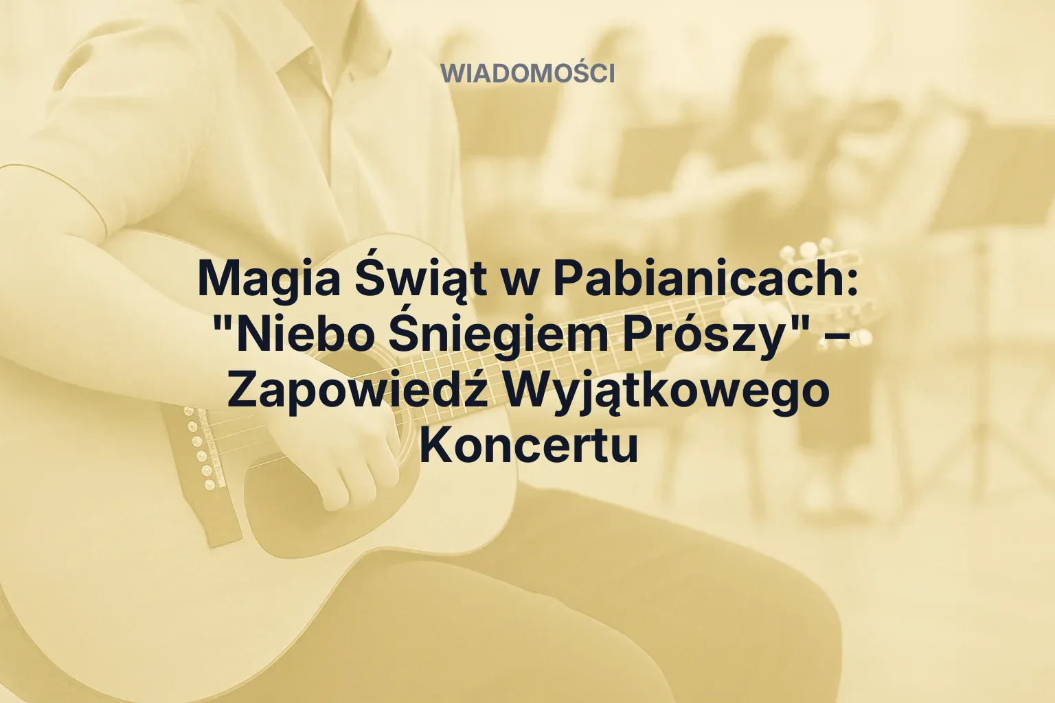 Artykuł: Magia Świąt w Pabianicach: "Niebo Śniegiem Prószy" – Zapowiedź Wyjątkowego Koncertu