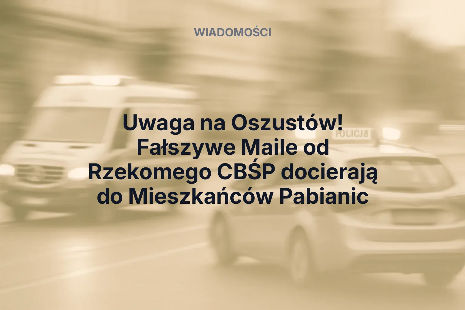 Artykuł: Uwaga na Oszustów! Fałszywe Maile od Rzekomego CBŚP docierają do Mieszkańców Pabianic