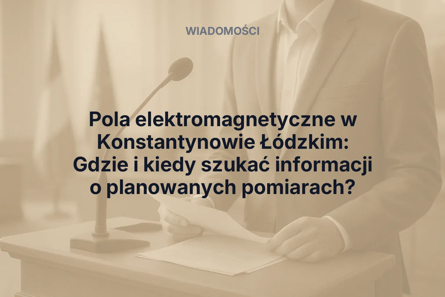 Artykuł: Pola elektromagnetyczne w Konstantynowie Łódzkim: Gdzie i kiedy szukać informacji o planowanych pomiarach?