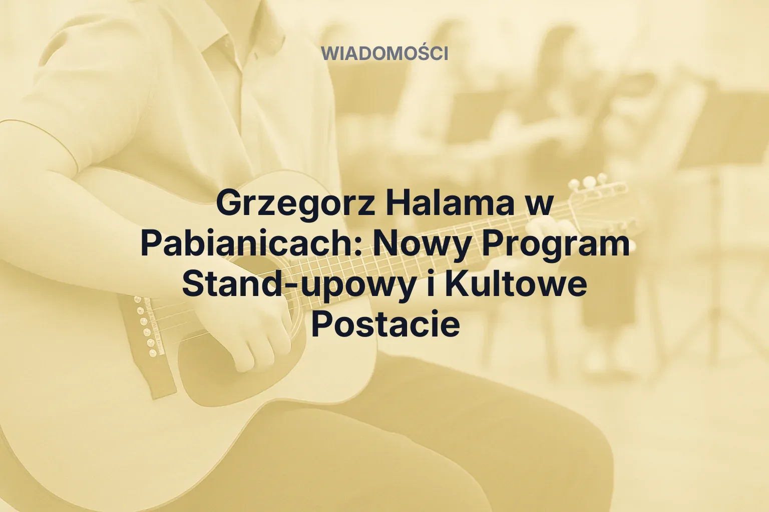 Artykuł: Grzegorz Halama w Pabianicach: Nowy Program Stand-upowy i Kultowe Postacie