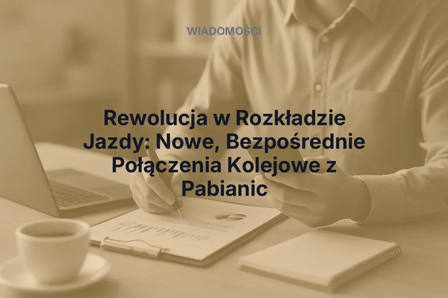 Artykuł: Rewolucja w Rozkładzie Jazdy: Nowe, Bezpośrednie Połączenia Kolejowe z Pabianic